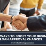 9 ways to boost your business loan approval chances