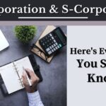 Here is everything you should know about C-Corporation and S-Corporation