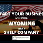 How to easily start your business in the state of Wyoming using a Shelf Company