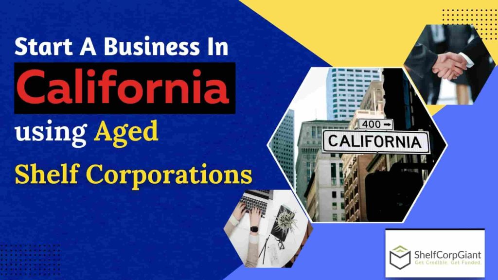 starting business in California using aged shelf corporation
