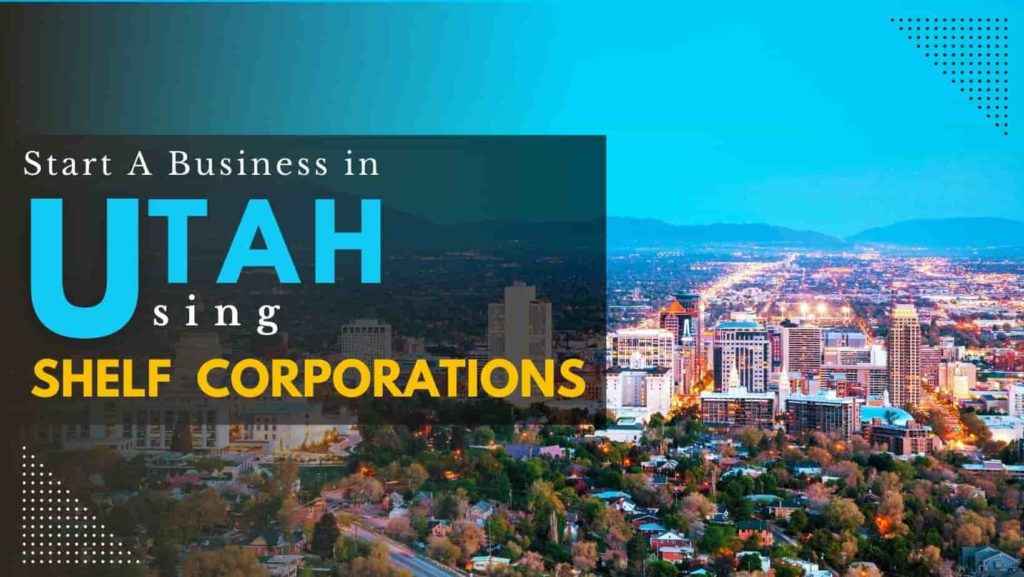 How to start a business in Utah using Shelf Company