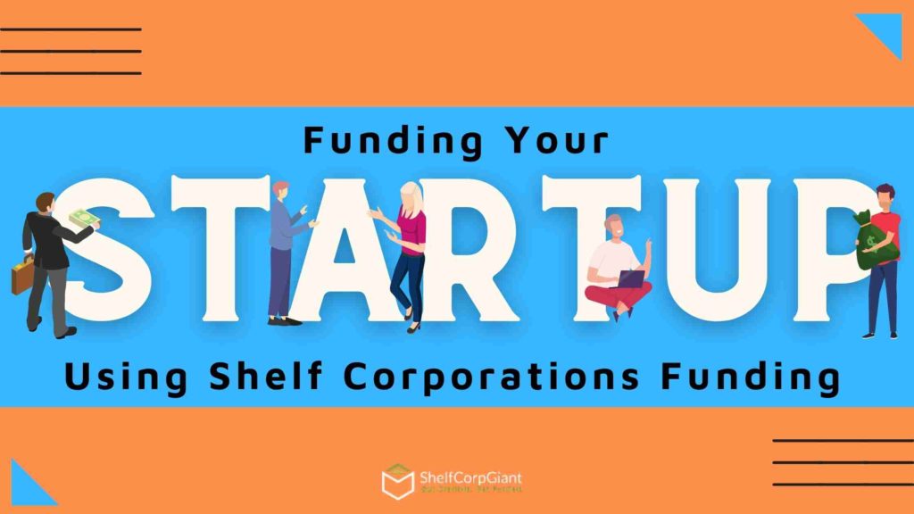 Funding your startup using Shelf corporations funding