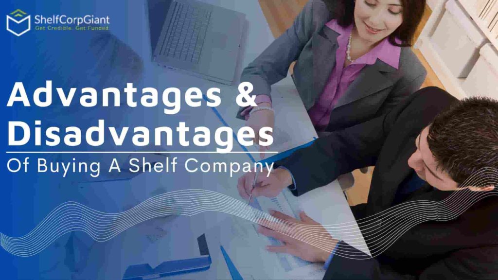 Advantages & Disadvantages of buying a Shelf Company